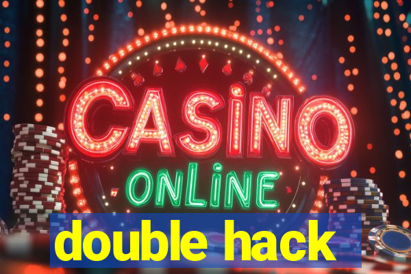 double hack